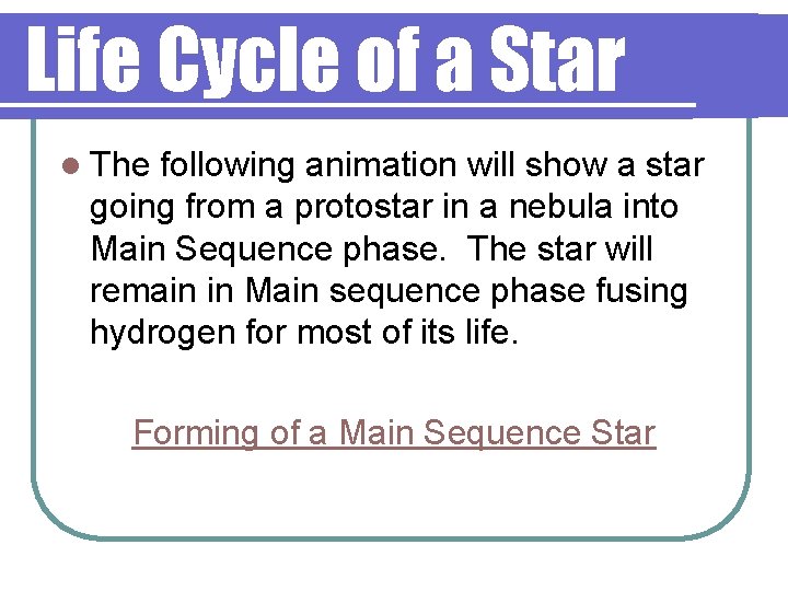 Life Cycle of a Star l The following animation will show a star going