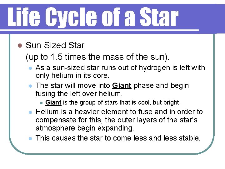 Life Cycle of a Star l Sun-Sized Star (up to 1. 5 times the