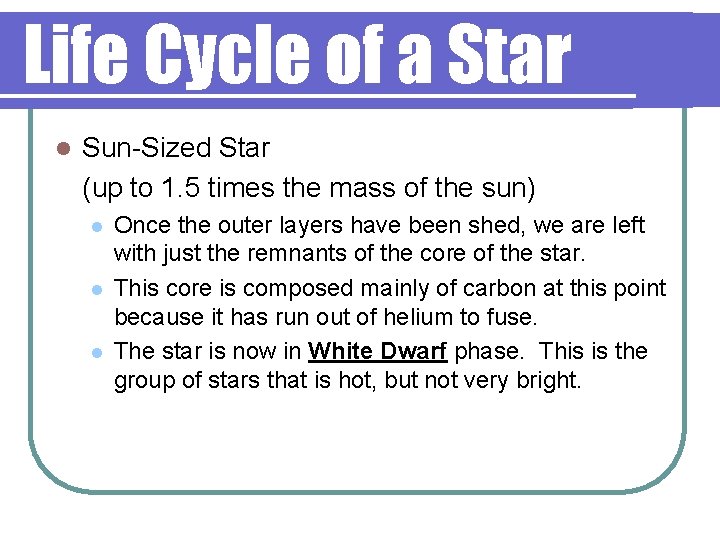 Life Cycle of a Star l Sun-Sized Star (up to 1. 5 times the
