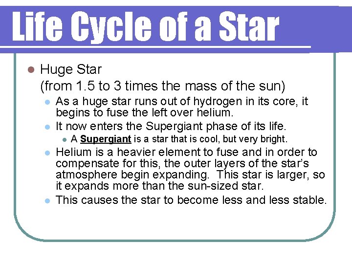 Life Cycle of a Star l Huge Star (from 1. 5 to 3 times