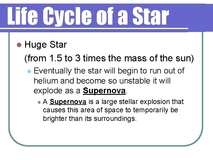 Life Cycle of a Star l Huge Star (from 1. 5 to 3 times