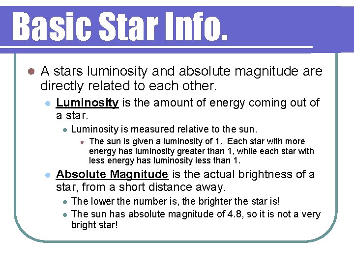 Basic Star Info. l A stars luminosity and absolute magnitude are directly related to