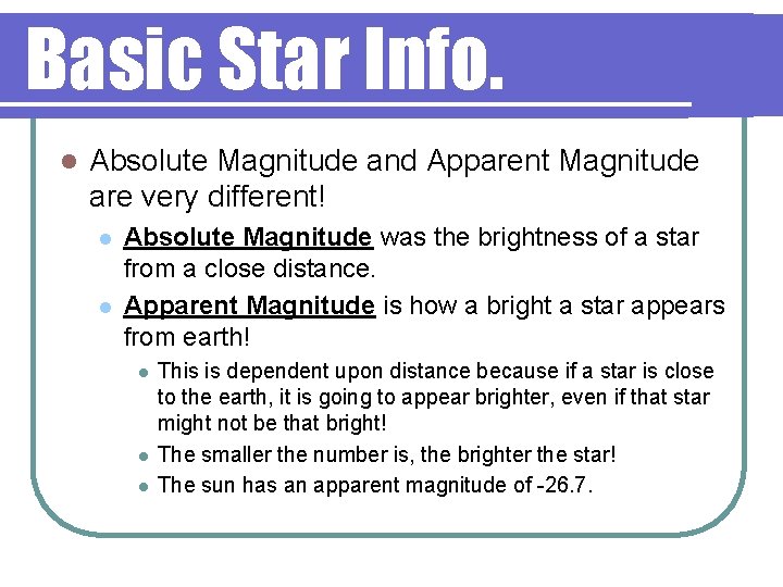 Basic Star Info. l Absolute Magnitude and Apparent Magnitude are very different! l l