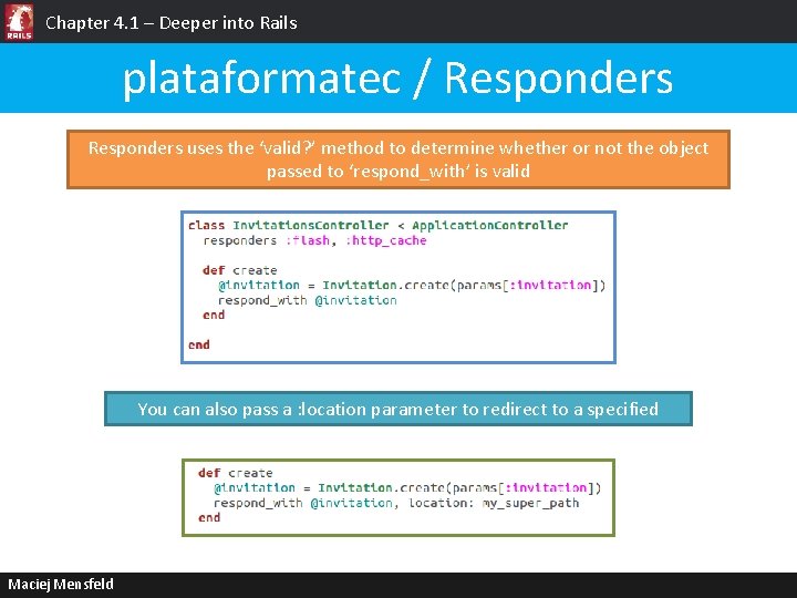 Chapter 4. 1 – Deeper into Rails plataformatec / Responders uses the ‘valid? ’