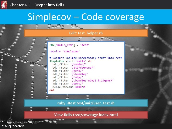 Chapter 4. 1 – Deeper into Rails Simplecov – Code coverage Edit: test_helper. rb