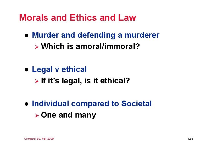 Morals and Ethics and Law l Murder and defending a murderer Ø Which is