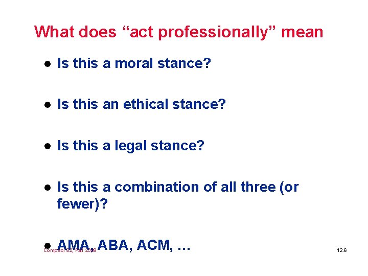 What does “act professionally” mean l Is this a moral stance? l Is this