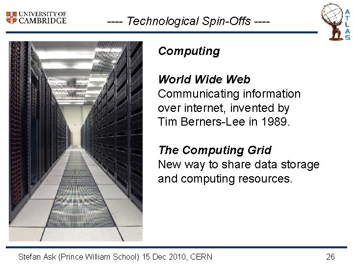 ---- Technological Spin-Offs ---Computing World Wide Web Communicating information over internet, invented by Tim