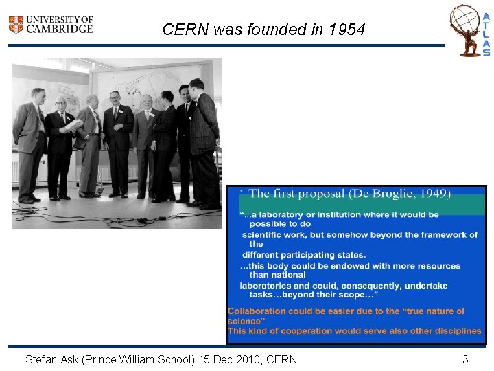 CERN was founded in 1954 Stefan Ask (Prince William School) 15 Dec 2010, CERN