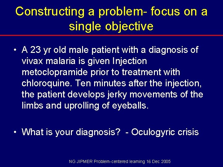 Constructing a problem- focus on a single objective • A 23 yr old male