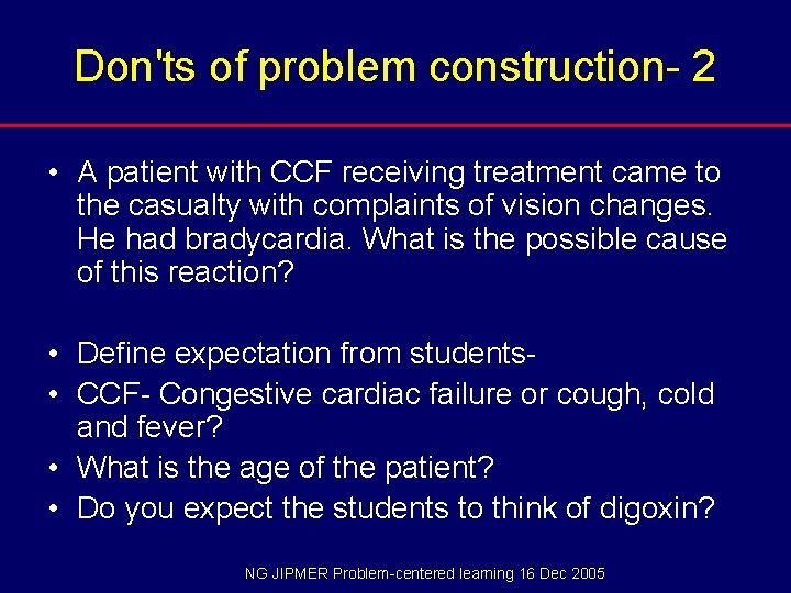 Don'ts of problem construction- 2 • A patient with CCF receiving treatment came to