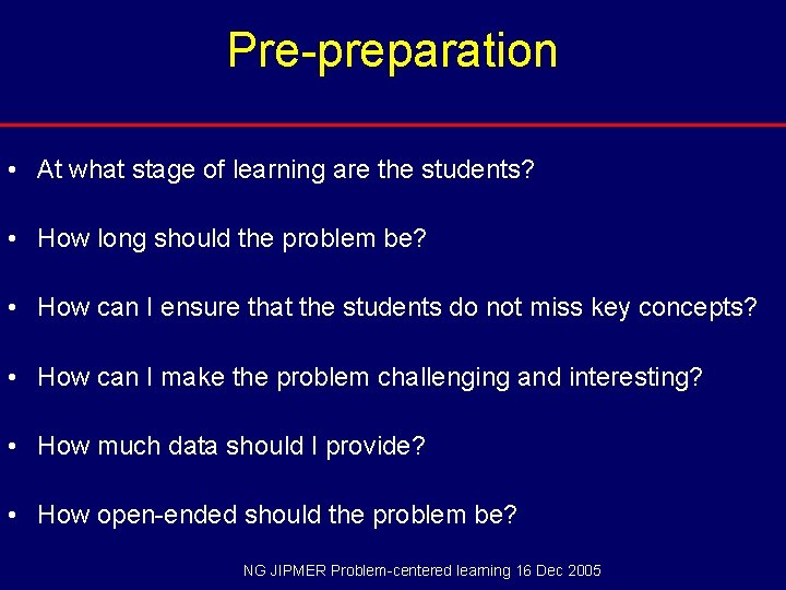 Pre-preparation • At what stage of learning are the students? • How long should
