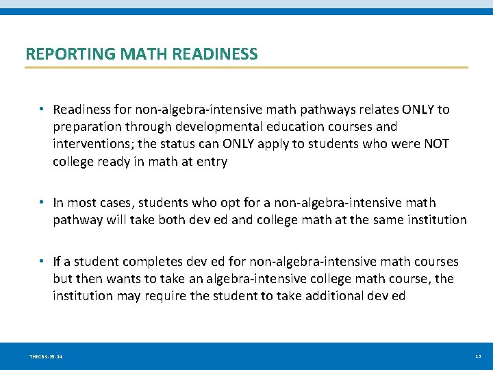 REPORTING MATH READINESS • Readiness for non-algebra-intensive math pathways relates ONLY to preparation through