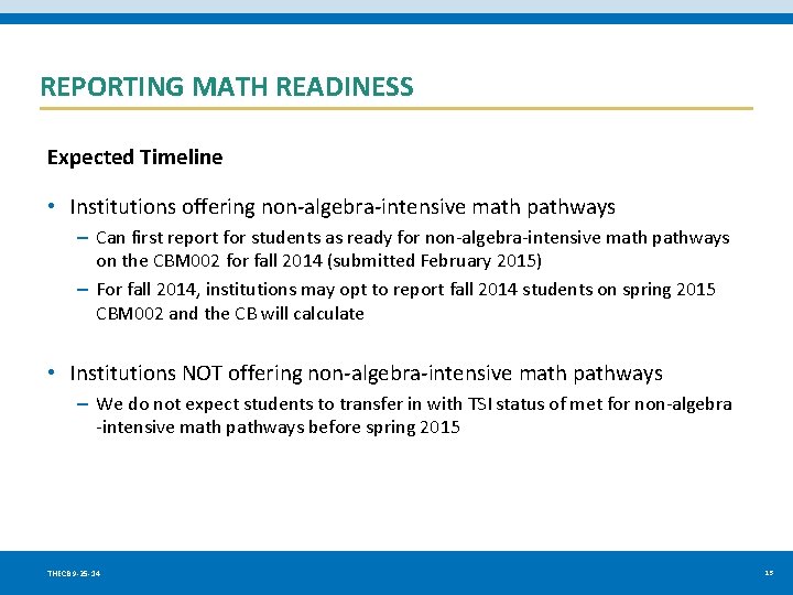 REPORTING MATH READINESS Expected Timeline • Institutions offering non-algebra-intensive math pathways – Can first