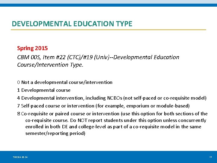 DEVELOPMENTAL EDUCATION TYPE Spring 2015 CBM 00 S, Item #22 (CTC)/#19 (Univ)--Developmental Education Course/Intervention