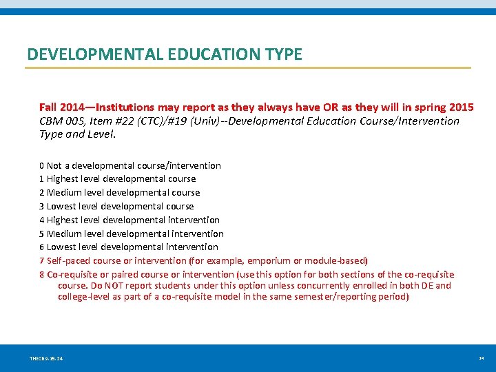 DEVELOPMENTAL EDUCATION TYPE Fall 2014—Institutions may report as they always have OR as they