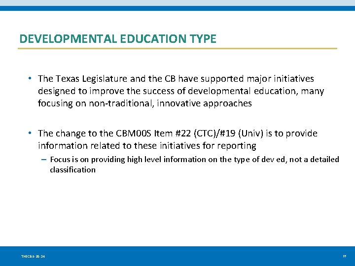 DEVELOPMENTAL EDUCATION TYPE • The Texas Legislature and the CB have supported major initiatives