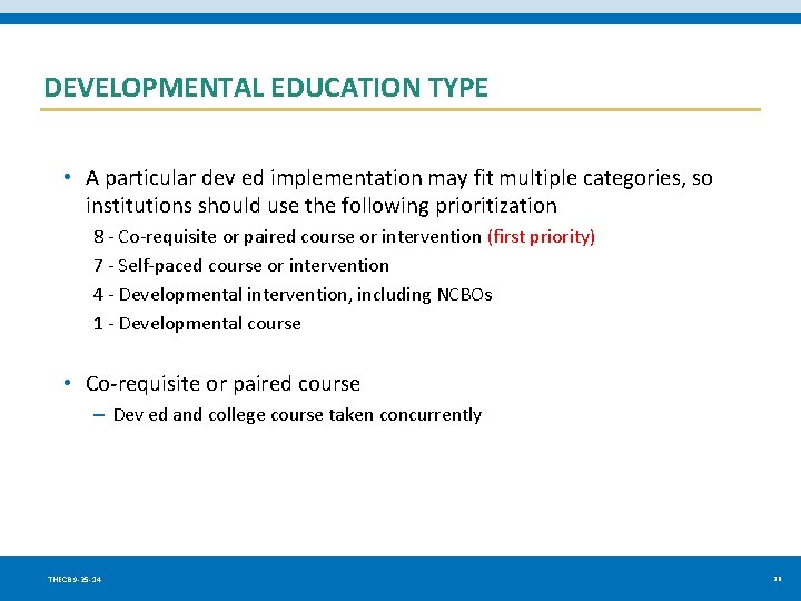 DEVELOPMENTAL EDUCATION TYPE • A particular dev ed implementation may fit multiple categories, so