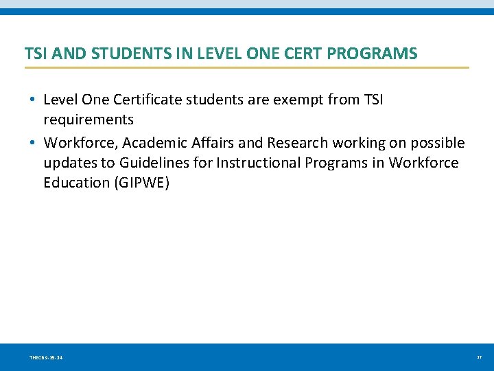 TSI AND STUDENTS IN LEVEL ONE CERT PROGRAMS • Level One Certificate students are