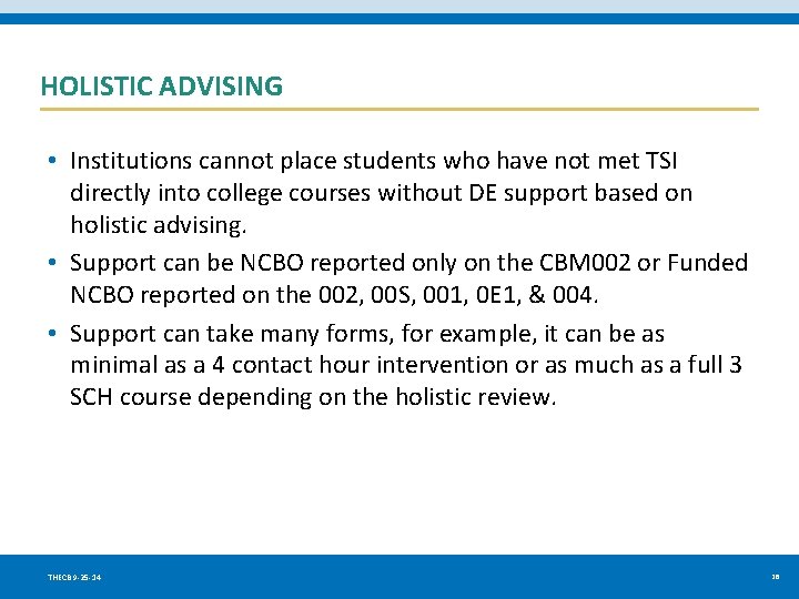 HOLISTIC ADVISING • Institutions cannot place students who have not met TSI directly into