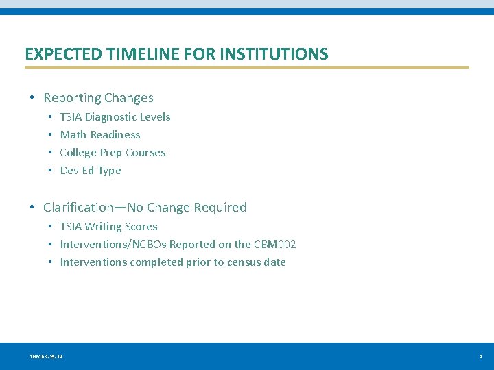EXPECTED TIMELINE FOR INSTITUTIONS • Reporting Changes • • TSIA Diagnostic Levels Math Readiness