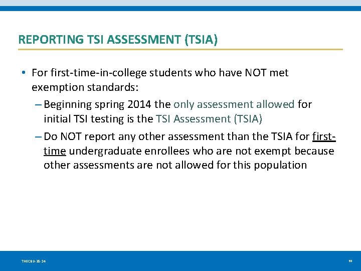 REPORTING TSI ASSESSMENT (TSIA) • For first-time-in-college students who have NOT met exemption standards: