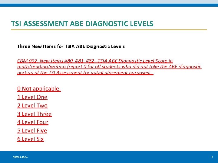 TSI ASSESSMENT ABE DIAGNOSTIC LEVELS Three New Items for TSIA ABE Diagnostic Levels CBM