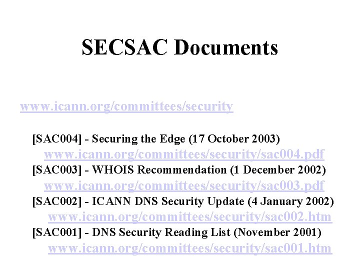 SECSAC Documents www. icann. org/committees/security [SAC 004] - Securing the Edge (17 October 2003)