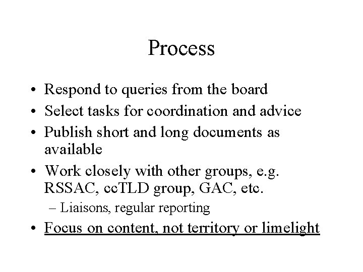 Process • Respond to queries from the board • Select tasks for coordination and