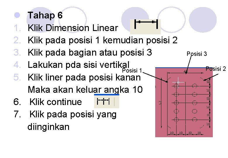 l 1. 2. 3. 4. 5. Tahap 6 Klik Dimension Linear Klik pada posisi