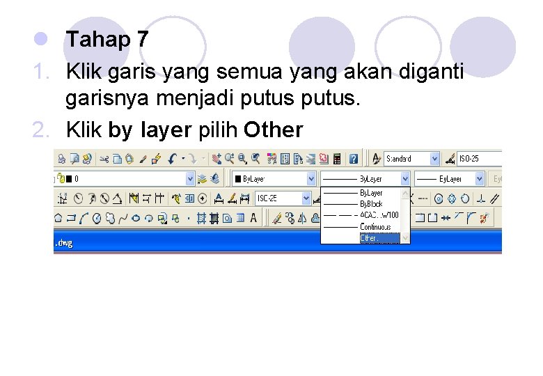 l Tahap 7 1. Klik garis yang semua yang akan diganti garisnya menjadi putus.