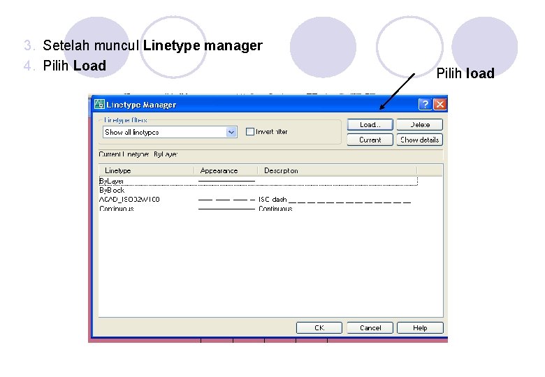 3. Setelah muncul Linetype manager 4. Pilih Load Pilih load 