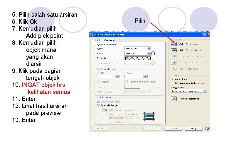 5. Pilih salah satu arsiran 6. Klik Ok 7. Kemudian pilih Add pick point