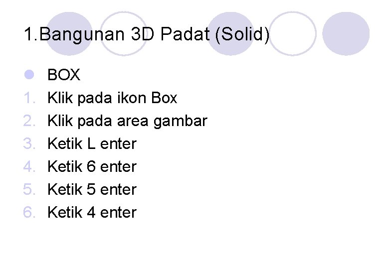 1. Bangunan 3 D Padat (Solid) l 1. 2. 3. 4. 5. 6. BOX