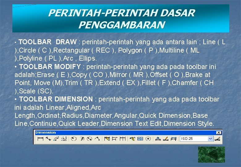 PERINTAH-PERINTAH DASAR PENGGAMBARAN • TOOLBAR DRAW : perintah-perintah yang ada antara lain ; Line