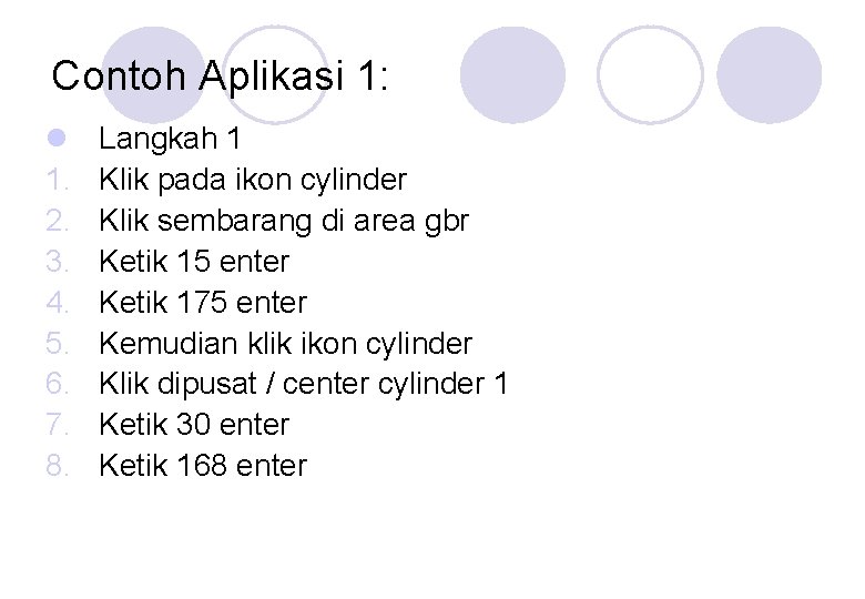 Contoh Aplikasi 1: l 1. 2. 3. 4. 5. 6. 7. 8. Langkah 1