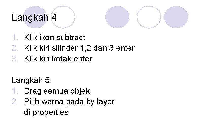 Langkah 4 1. Klik ikon subtract 2. Klik kiri silinder 1, 2 dan 3