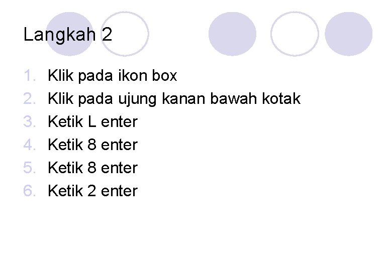 Langkah 2 1. 2. 3. 4. 5. 6. Klik pada ikon box Klik pada