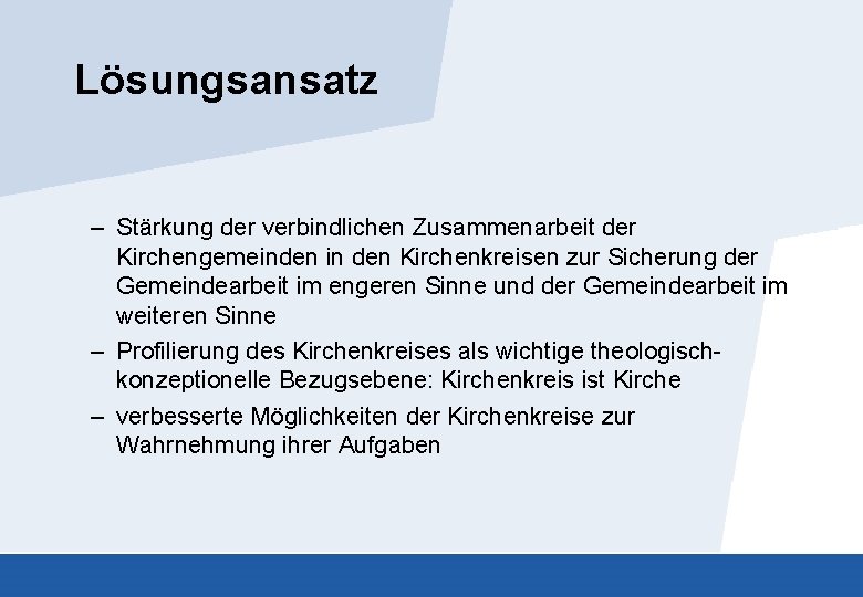 Lösungsansatz – Stärkung der verbindlichen Zusammenarbeit der Kirchengemeinden in den Kirchenkreisen zur Sicherung der