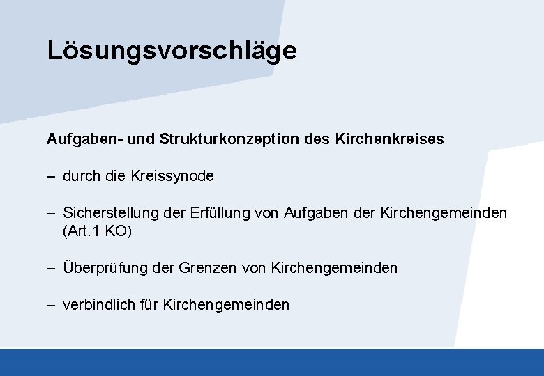 Lösungsvorschläge Aufgaben- und Strukturkonzeption des Kirchenkreises – durch die Kreissynode – Sicherstellung der Erfüllung