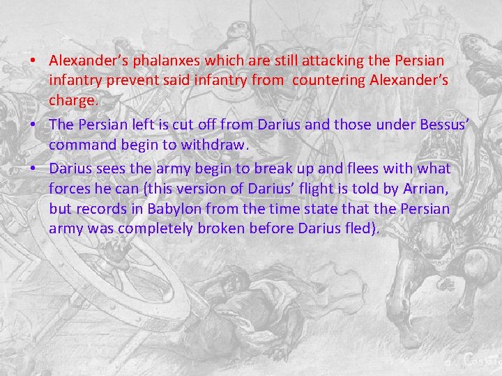 • Alexander’s phalanxes which are still attacking the Persian infantry prevent said infantry • Alexander’s phalanxes which are still attacking the Persian infantry prevent said infantry