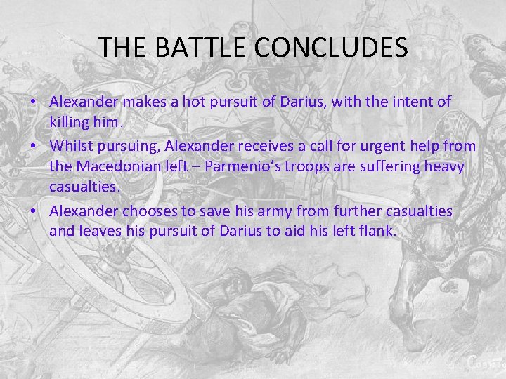 THE BATTLE CONCLUDES • Alexander makes a hot pursuit of Darius, with the intent THE BATTLE CONCLUDES • Alexander makes a hot pursuit of Darius, with the intent