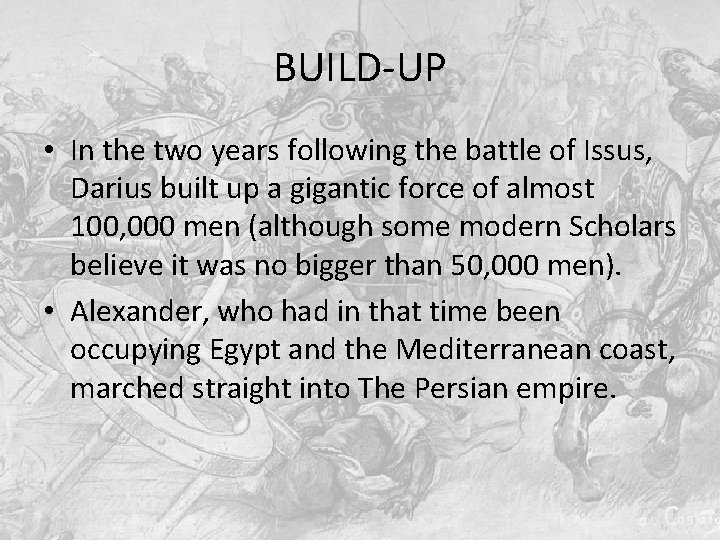 BUILD-UP • In the two years following the battle of Issus, Darius built up BUILD-UP • In the two years following the battle of Issus, Darius built up