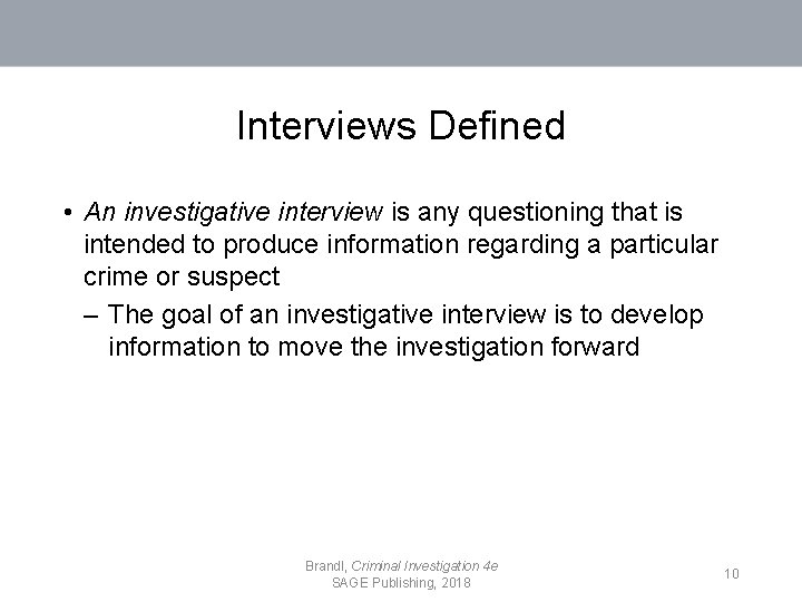 Interviews Defined • An investigative interview is any questioning that is intended to produce