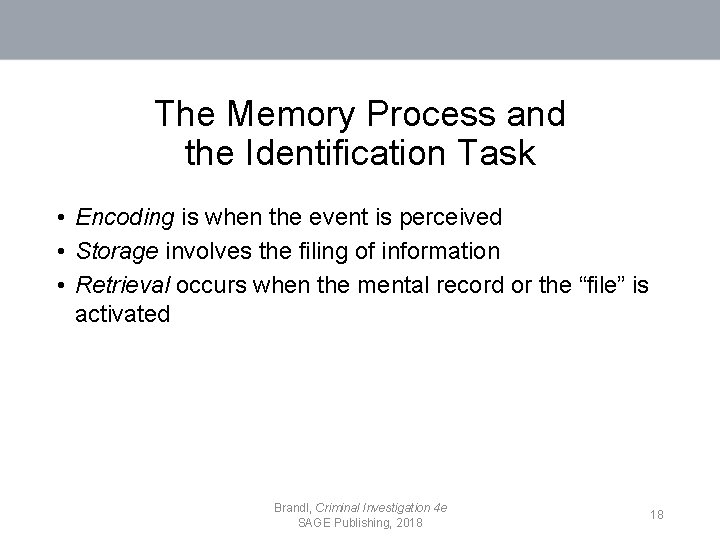 The Memory Process and the Identification Task • Encoding is when the event is