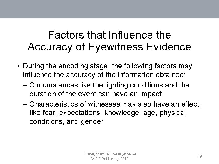 Factors that Influence the Accuracy of Eyewitness Evidence • During the encoding stage, the