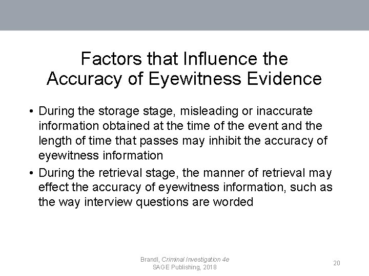 Factors that Influence the Accuracy of Eyewitness Evidence • During the storage stage, misleading
