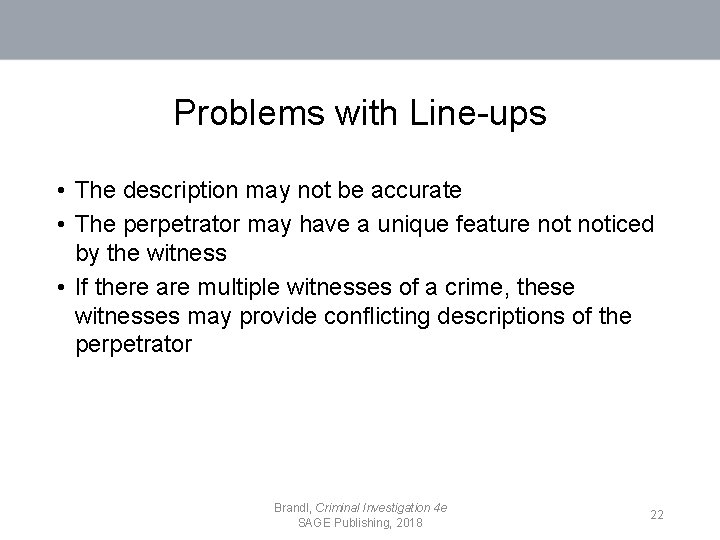 Problems with Line-ups • The description may not be accurate • The perpetrator may