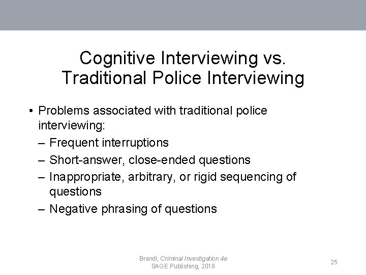 Cognitive Interviewing vs. Traditional Police Interviewing • Problems associated with traditional police interviewing: –