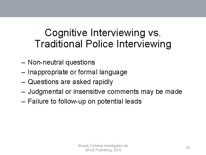 Cognitive Interviewing vs. Traditional Police Interviewing – – – Non-neutral questions Inappropriate or formal